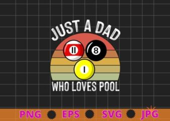 Vintage just a dad who love pool png, game funny Billiardplayer T-shirt design svg,
