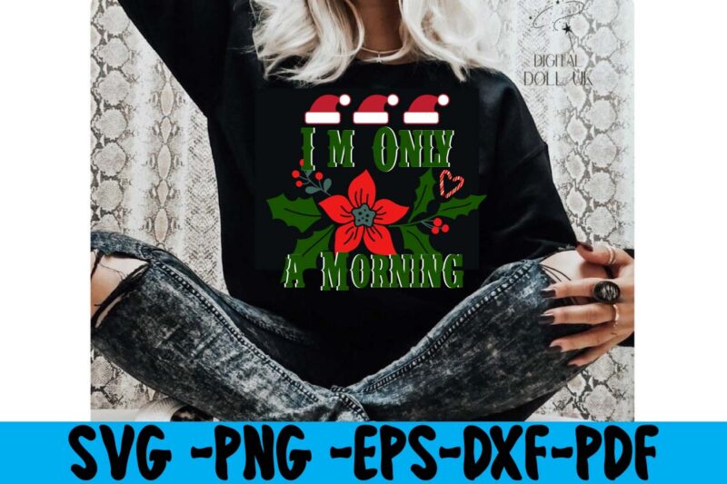 I'm Only A Morning T-shirt Design,christmas t shirt design 2021, christmas party t shirt design, christmas tree shirt design, design your own christmas t shirt, christmas lights design tshirt, disney