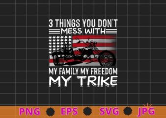 3 things you don’t mess with my favorite my freedom my trike T-shirt design svg, Motorcycle Trike Biker, Motortrike, Triker MotorBike,
