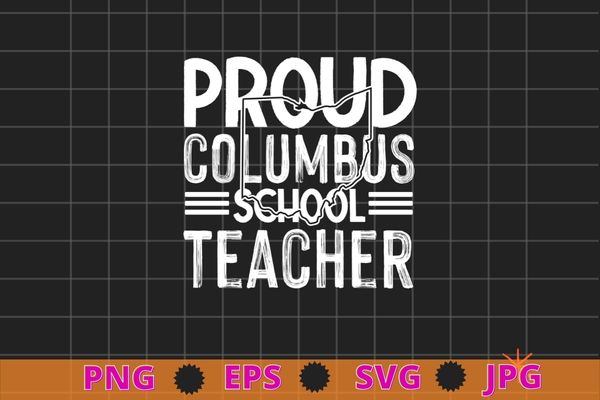 Proud columbus school teacher t-shirt design svg, columbus ohio school teachers strike oh teacher t-shirt
