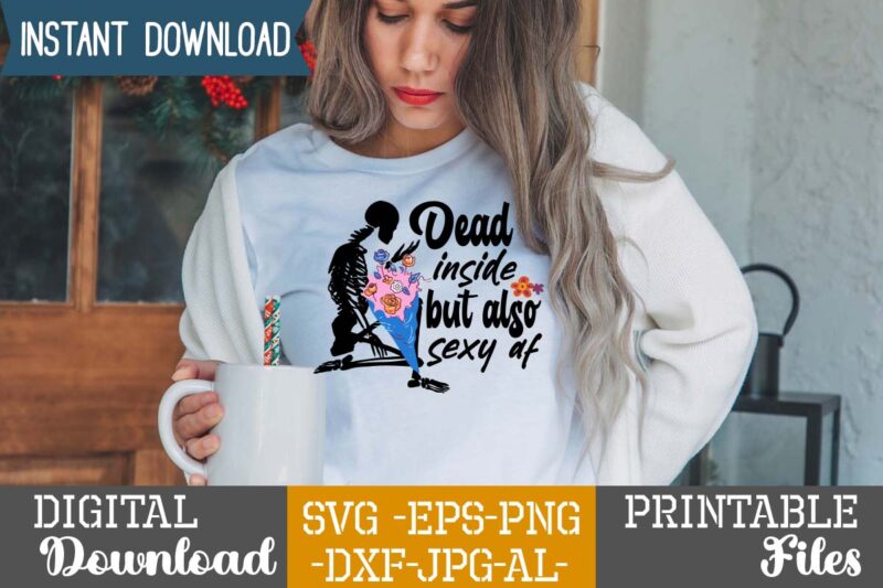 Dead Inside But Also Sexy Af SVG Design,good witch t-shirt design , boo! t-shirt design ,boo! svg cut file , halloween t shirt bundle, halloween t shirts bundle, halloween t