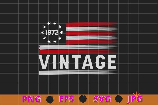 50 year old gifts vintage 1972 american flag 50th birthday t-shirt design svg, 50 year old gifts png, american flag, 50th birthday,