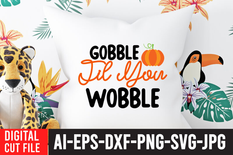 Gobble til You Wobble SVG Design