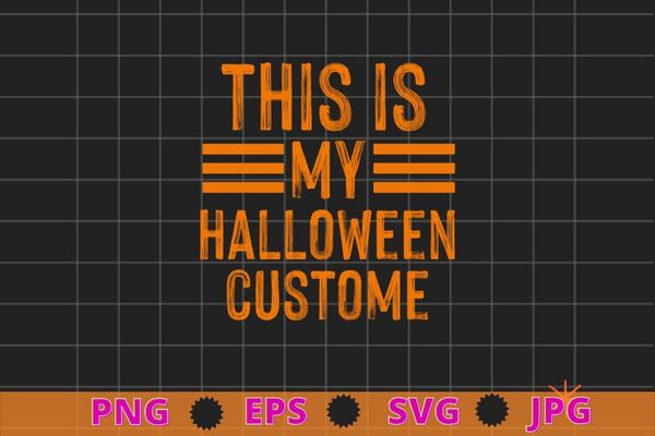 This is my halloween costume t-shirt design svg, this is my halloween costume png,