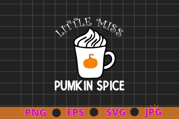 Little miss pumpkin spice T-Shirt design svg, Little miss pumpkin spice T-Shirt png,