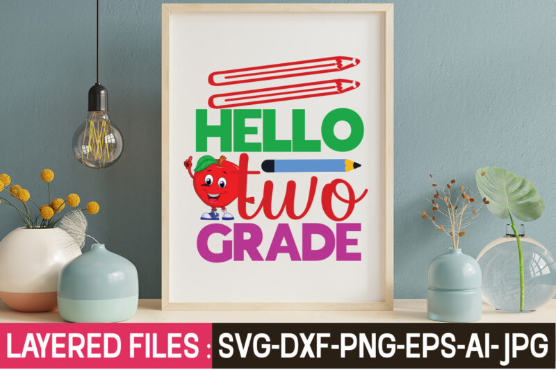 Hello Two Grade, T-Shirt Design,Teacher SVG Bundle, school svg, teacher svg, first day of school, svg bundle, kindergarten svg, back to school svg, cut file for cricut, svg School SVG