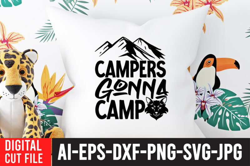 Campers Gonna Camp T-Shirt Design ,Campers Gonna Camp SVG Cut File , Camping Svg Bundle, Camp Life Svg, Campfire Svg, Png, Silhouette, Cricut, Cameo, Digital, Vacation Svg, Camping Shirt Design