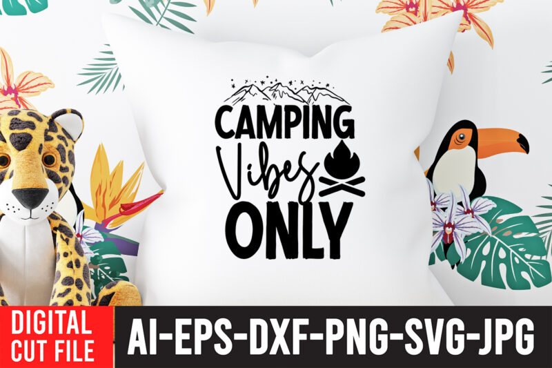 Camping Vibes Only T-Shirt Design ,Camping Vibes Only SVG Cut File ,Camping Svg Bundle, Camp Life Svg, Campfire Svg, Png, Silhouette, Cricut, Cameo, Digital, Vacation Svg, Camping Shirt Design mountain