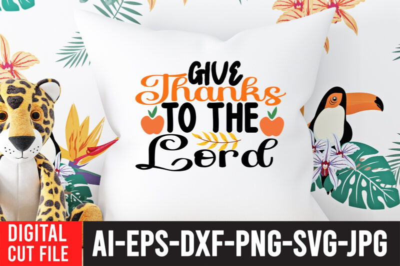Give Thanks To the Lord , Enjoy fall sublimation t-shirt design , fall sublimation , fall sublimation design , autumn sublimation design , fall sublimation bundle, fall png, fall sublimation,