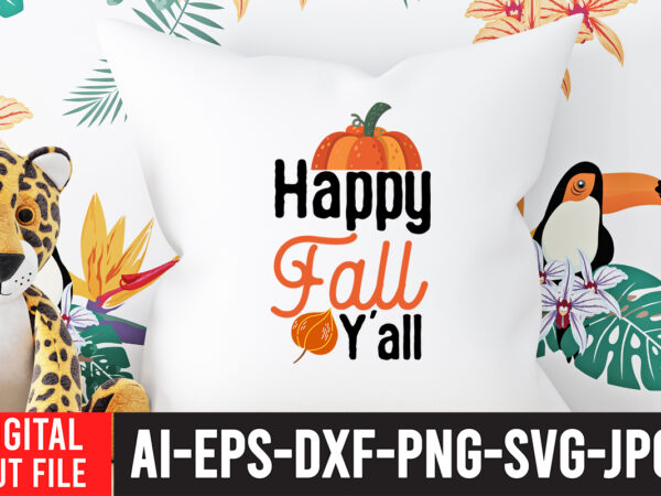 Happy fall y all svg cut file enjoy fall sublimation t-shirt design , fall sublimation , fall sublimation design , autumn sublimation design , fall sublimation bundle, fall png, fall Happy fall y all svg cut file enjoy fall sublimation t-shirt design , fall sublimation , fall sublimation design , autumn sublimation design , fall sublimation bundle, fall png, fall