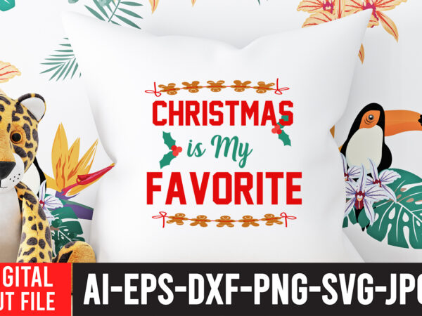 Christmas is my favorite t-shirt design.christmas svg bundle, winter svg, santa svg, holiday, merry christmas, christmas bundle, funny christmas shirt, cut file cricut, christmas svg bundle, winter svg, santa svg,