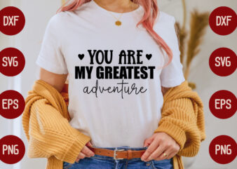 you are my greatest adventure t shirt design template