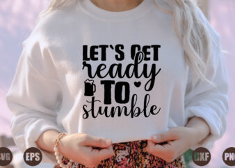 let`s get ready to stumble