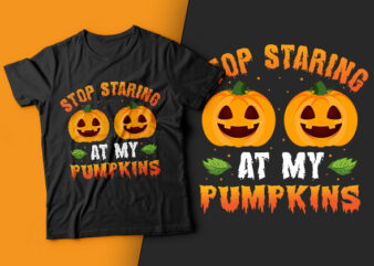Stop Staring at my Pumpkins – funny halloween t shirt,pumpkin t shirt,witch halloween,witch t shirt design,halloween t shirt design,boo t shirt,halloween t shirts design,halloween svg design,good witch t-shirt design,boo t-shirt
