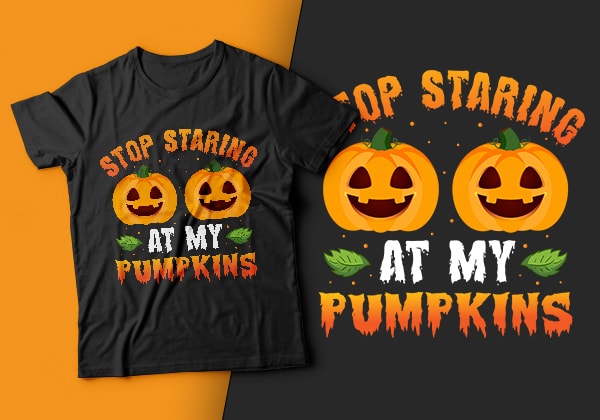 Stop staring at my pumpkins – funny halloween t shirt,pumpkin t shirt,witch halloween,witch t shirt design,halloween t shirt design,boo t shirt,halloween t shirts design,halloween svg design,good witch t-shirt design,boo t-shirt