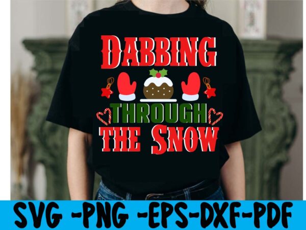 Dabbing through the snow t-shirt design,christmas t shirt design 2021, christmas party t shirt design, christmas tree shirt design, design your own christmas t shirt, christmas lights design tshirt, disney