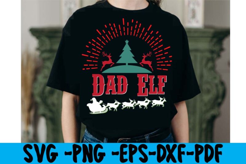 Dad Elf T-shirt Design,christmas t shirt design 2021, christmas party t shirt design, christmas tree shirt design, design your own christmas t shirt, christmas lights design tshirt, disney christmas design