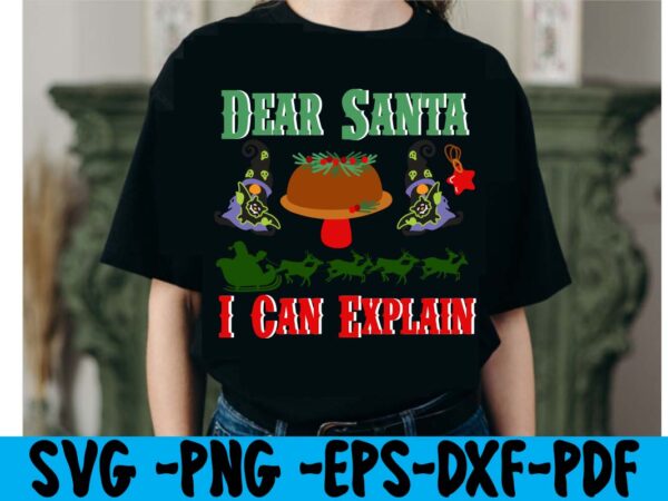 Dear santa i can explain t-shirt design,christmas t shirt design 2021, christmas party t shirt design, christmas tree shirt design, design your own christmas t shirt, christmas lights design tshirt,