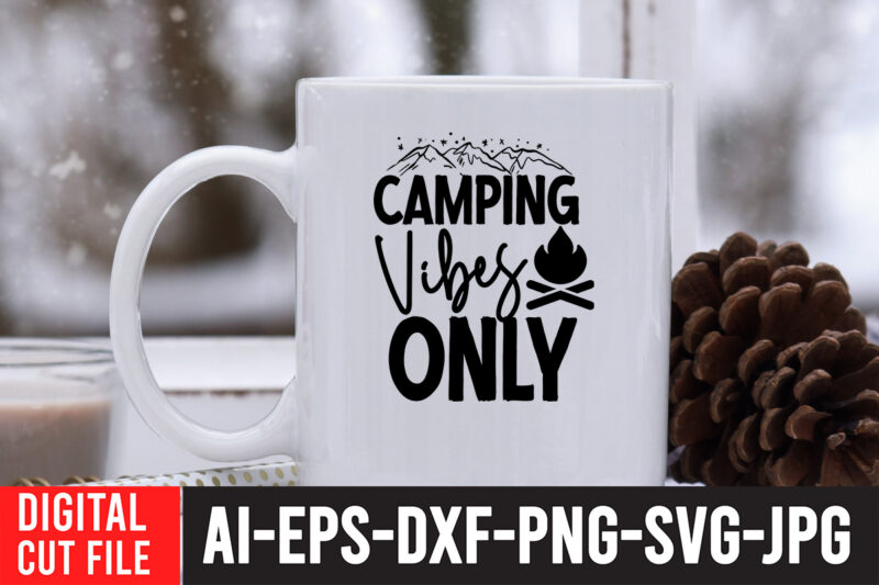 Camping Vibes Only T-Shirt Design ,Camping Vibes Only SVG Cut File ,Camping Svg Bundle, Camp Life Svg, Campfire Svg, Png, Silhouette, Cricut, Cameo, Digital, Vacation Svg, Camping Shirt Design mountain