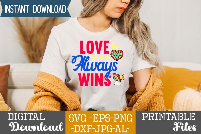 Love Always Wins SVG Design,Life is all rainbows and unicorns ,i’m the rainbow after the storm,rainbow svg bundle ,fall svg bundle , fall t-shirt design bundle , fall svg bundle