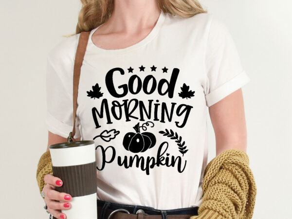 Good morning pumpkin t shirt template,pumpkin t shirt vector graphic,pumpkin t shirt design template,pumpkin t shirt vector graphic, pumpkin t shirt design for sale, pumpkin t shirt template,pumpkin for sale!,