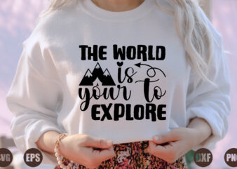 the world is your to explore