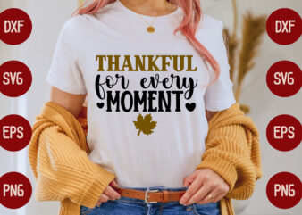 thankful for every moment t shirt designs for sale