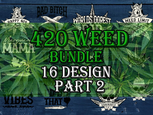 Weed leaf svg bundle part 2, marijuana svg, 420 weed svg, cannabis svg for cricut, cannabis leaf, png, cut file t shirt design for sale