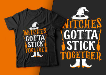 Witches Gotta Stick Together – halloween t shirts design,witch t shirt,halloween svg design,treat t shirt,good witch t-shirt design,boo t-shirt design,halloween t shirt company design,mens halloween t shirt design,vintage halloween t