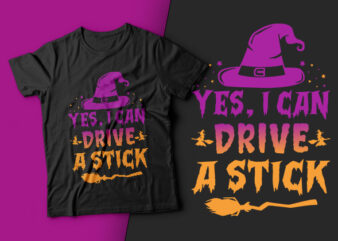 Yes I Can Drive a Stick – halloween t shirts design,witch t shirt,halloween svg design,treat t shirt,good witch t-shirt design,boo t-shirt design,halloween t shirt company design,mens halloween t shirt design,vintage