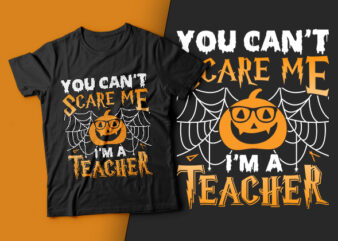 You can't scare me i'm a teacher- halloween t shirts design,teacher t shirt,halloween svg design,treat t shirt,good witch t-shirt design,boo t-shirt design,halloween t shirt company design,mens halloween t shirt design,vintage