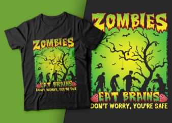 Zombies Eat Brains Don’t Worry You’re Safe – funny halloween t shirts design,zombie t shirt,zombie halloween svg design,treat t shirt,good witch t-shirt design,boo t-shirt design,halloween t shirt company design,mens halloween