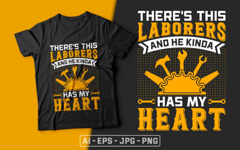 There’s This Laborers and He Kinda Has my Heart-usa labour day t-shirt design vector,labor t shirt design,labor svg t shirt,labor eps t shirt,labor ai t shirt,labor t shirt design bundle,labor