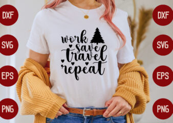 work save travel repeat t shirt design for sale