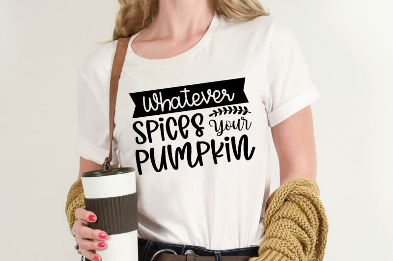 Whatever Spices Your Pumpkin t shirt template,Pumpkin t shirt vector graphic,Pumpkin t shirt design template,Pumpkin t shirt vector graphic, Pumpkin t shirt design for sale, Pumpkin t shirt template,Pumpkin for