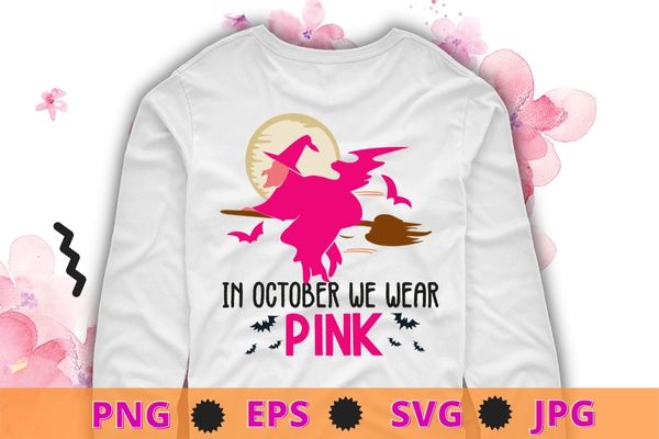 In october we wear pink cute cat breast cancer awareness t-shirt design svg, in october we wear pink png, breast cancer awareness, halloween witch flying,