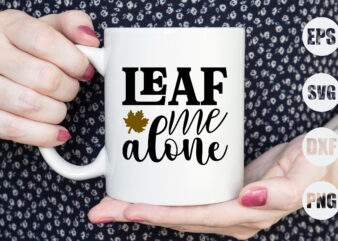 leaf me alone t shirt vector graphic