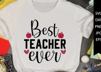 the best teacher ever SVG Cut File t shirt designs for sale