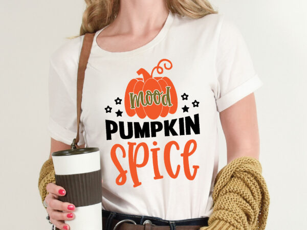 Mood pumpkin spice t shirt template,pumpkin t shirt vector graphic,pumpkin t shirt design template,pumpkin t shirt vector graphic, pumpkin t shirt design for sale, pumpkin t shirt template,pumpkin for sale!,