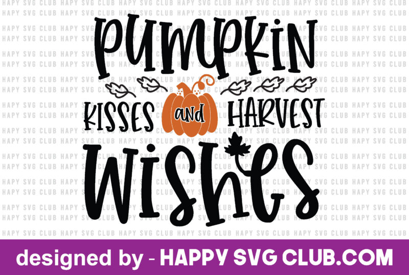 pumpkin kisses and harvest wishes , Pumpkin t shirt template,Pumpkin t shirt vector graphic,Pumpkin t shirt design template,Pumpkin t shirt vector graphic, Pumpkin t shirt design for sale, Pumpkin t