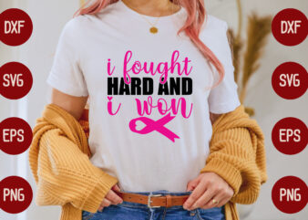 i fought hard and i won t shirt design for sale