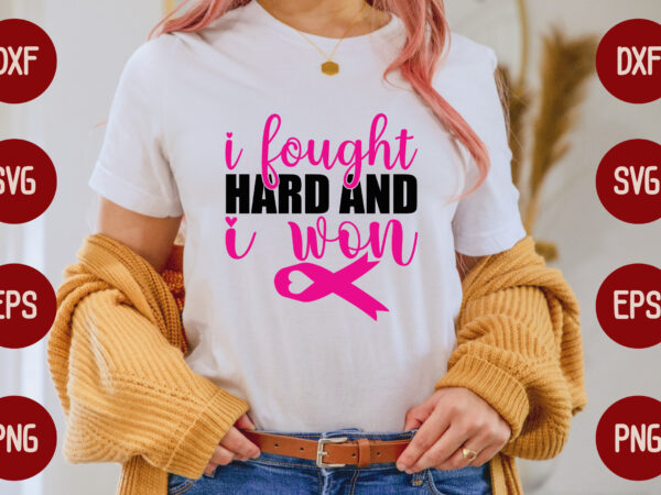 I fought hard and i won t shirt design for sale