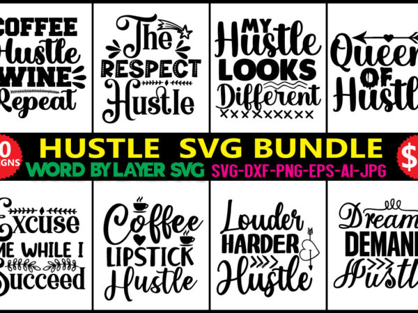 Hustle svg bundle, be humble svg, stay humble hustle, hustle hard svg, hustle baby svg, hustle svg files, digital download ,hustel svg, mother hustler svg, hustler svg, hustle hard svg, graphic t shirt