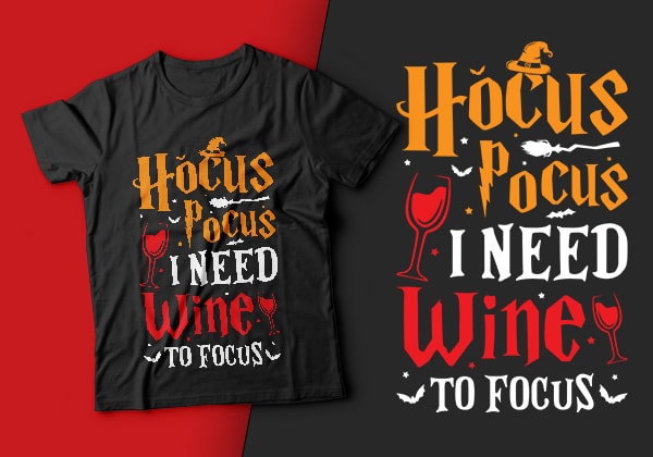 Hocus pocus i need wine to focus – halloween t shirt design,drink t shirt, wine t shirt,halloween t shirts design,halloween svg design,good witch t-shirt design,boo t-shirt design,halloween t shirt company