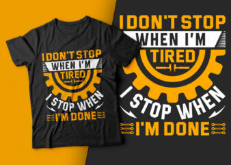 I don’t stop when I’m tired I stop when I’m done-usa labour day t-shirt design vector,labor t shirt design,labor svg t shirt,labor eps t shirt,labor ai t shirt,labor t shirt