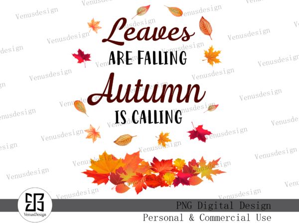 Leaves are falling autumn is calling, tshirt design
