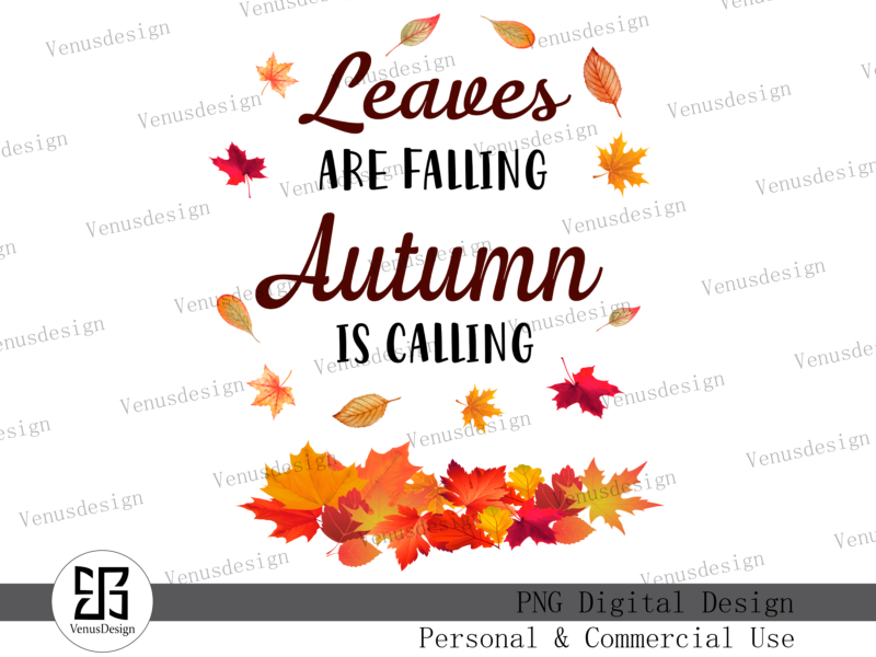 Leaves Are Falling Autumn Is Calling, Tshirt Design