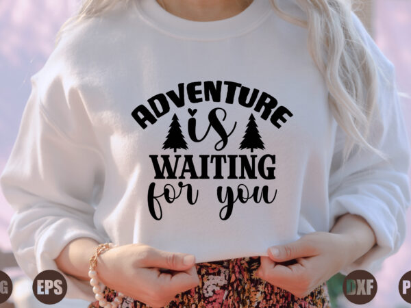 Adventure is waiting for you t shirt vector