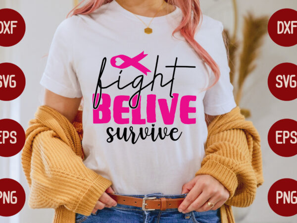 Fight belive survive t shirt graphic design