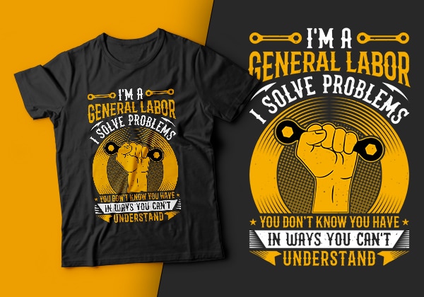 I’m a general labor i solve problems you don’t know you have in ways you can’t understand-usa labour day t-shirt design vector,labor t shirt design,labor svg t shirt,labor eps t